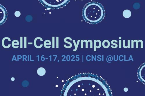 A graphic event promotion image that reads "Cell-Cell Symposium" and "April 16-17, 2025 | CNSI @UCLA"