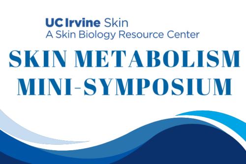 Graphic advertising UC Irvine Skin Metabolism Mini-Symposium